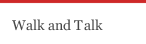 Walk and Talk